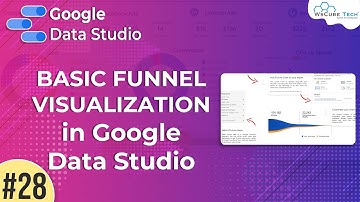 Basic Funnel Visualization in Google Data Studio - Google Data Studio (Part 28) | WsCube Tech