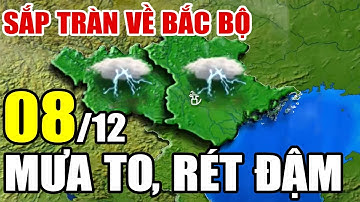 Dự báo thời tiết hôm nay và ngày mai 8/12/2025 | Dự báo thời tiết trong 3 ngày tới