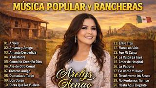 🚨 Arelys Henao – 35 Rancheras Inolvidables 💔 Éxitos Que México No Deja de Escuchar 2026 🇲🇽🔥