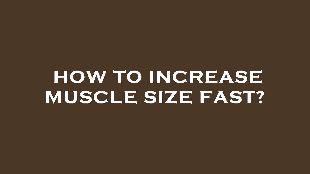how-to-increase-muscle-size-fast-youtube