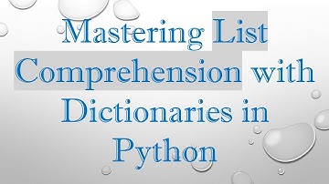 Mastering List Comprehension with Dictionaries in Python