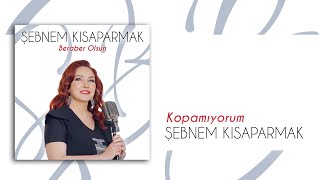 Şebnem Kısaparmak - Kopamıyorum  Resimi