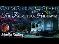 Calm story for sleep  the palmetto hideaway  1 hr cozy bedtime story fo grownups female voice