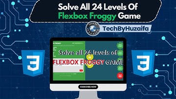 Solve All 24 Levels Of CSS Flexbox Froggy Game | FLEXBOX MODEL | CSS3 | TechByHuzaifa