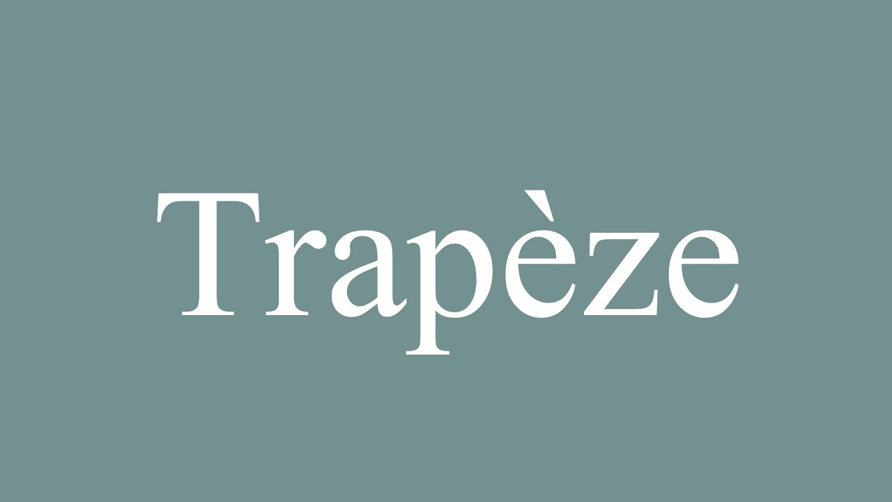 How to Pronounce ''Trapèze'' (Trapeze) Correctly in French YouTube