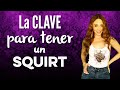 La clave para "tener" un Squirt