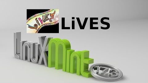 Install LiVES (a video editor and VJ program) in Linux Mint / Ubuntu