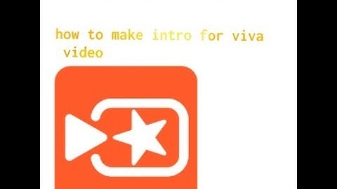 how to make intro for viva  video