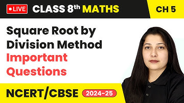 Square Root by Division Method & Important Questions | Class 8 Maths Chapter 5 | CBSE 2024-25 #live