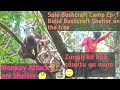 Thingah riahbk ka sasolo overnight bushcraft campmonkey attacks my shelterep 1part2