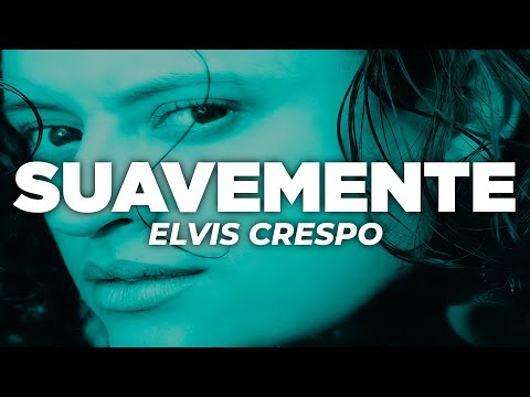 Elvis Crespo - Suavemente (Letra)