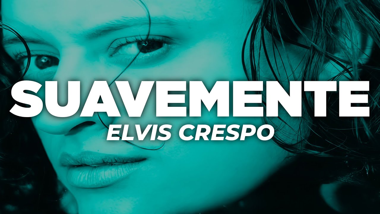 Elvis Crespo - Suavemente (Letra)