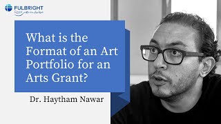 What is the Format of an Art Portfolio for an Arts Grant? - Dr. Haytham Nawar