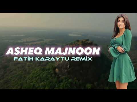 Asheq Majnoon - Fatih Karaytu Remix (Yeni 2023)