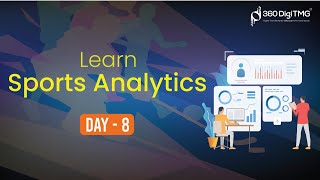 Sports Analytics | 8 Hours Course | Day 8 | 360DigiTMG