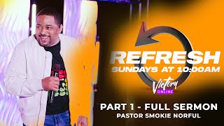 Pastor Smokie Norful | REFRESH (Part 1) - Full Sermon