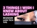 3 THINGS I WISH I KNEW BEFORE BECOMING A LASH TECH | BEGINNER LASH ARTIST TIPS |BECOMING A LASH TECH