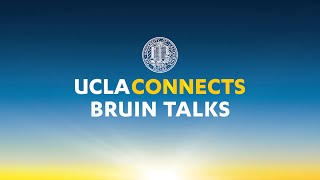 UCLA Connects: Bruin Talks
