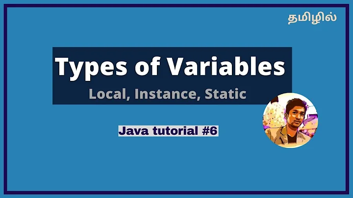 Different types of Variables - Local, Instance, Static variables in Java [Tamil]