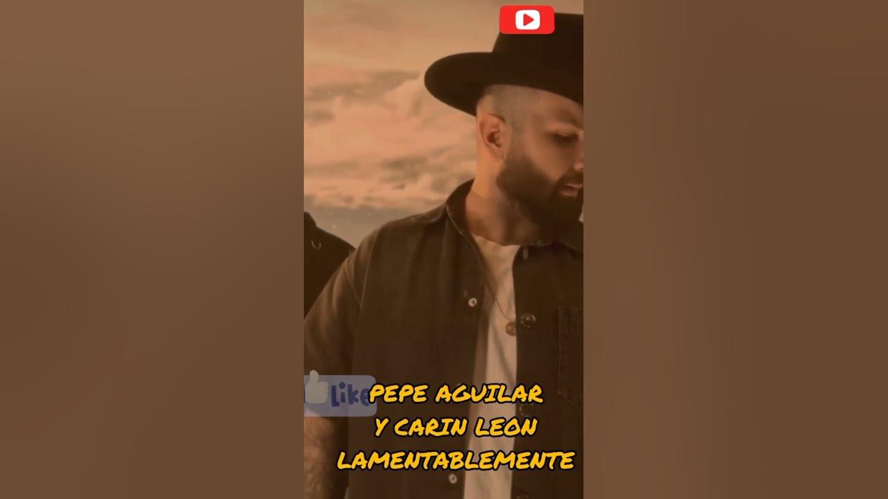 PEPE AGUILAR Y CARIN LEON NUEVA CANCION LAMENTABLEMENTE #pepeaguilar #carinleon #angelaaguilar#nodal