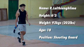 K.Lalthianghlima Height: 6’3 Weight: 92kgs (202lbs) Age: 18 Position: Shooting Guard