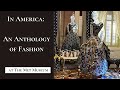 Highlights | Exhibition Tour | In America: An Anthology of Fashion at The Met Museum