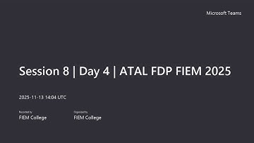 Session 8 | Day 4 | ATAL FDP FIEM 2025