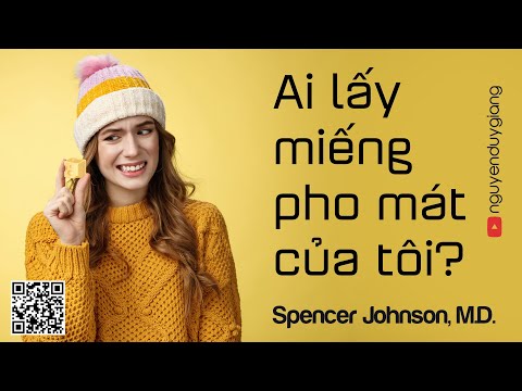 Ai Lấy Miếng Pho Mát Của Tôi | Tác giả: Spencer Johnson, M D