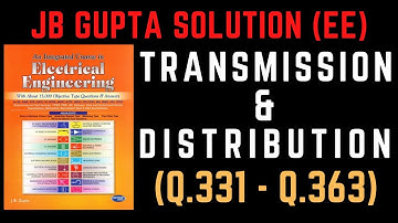 JB Gupta Electrical Engineering Solution | TRANSMISSION & DISTRIBUTION (Q.331 – Q.363) | Notes4EE