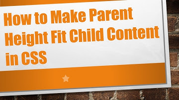 How to Make Parent Height Fit Child Content in CSS
