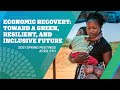 Economic Recovery: Toward a Green, Resilient, and Inclusive Future | 2021 WBG-IMF Spring Meetings