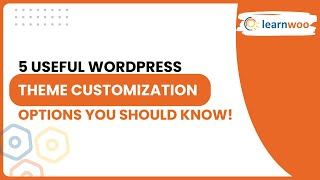 5 Useful WordPress Theme Customization Options You Should Know