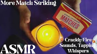✨ ASMR 🔥 More Match Striking 🔥 Crackly Fire Sounds 🔥 Sizzling Sounds | Tapping | Whispering ✨