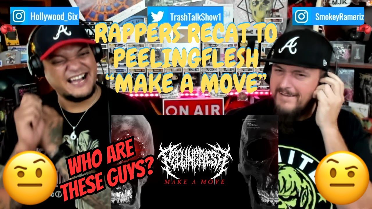 Rappers React To PeelingFlesh "Make A Move"!!! Rappers React To PeelingFlesh "Make A Move"!!!