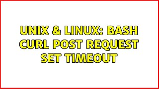 Unix & Linux: bash curl post request set timeout