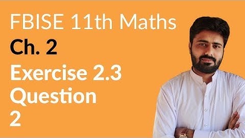 11th Class Maths FBISE, Ch 2 - Exercise 2.3 Question no 2 - First Year Maths FBISE