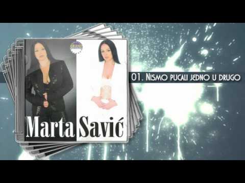 Marta Savic Nismo Pucali Jedno U Drugo 