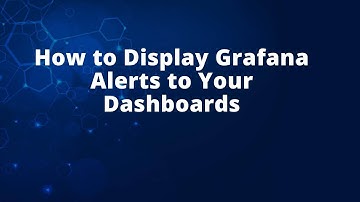 How to Display Grafana Alerts to Your Dashboards
