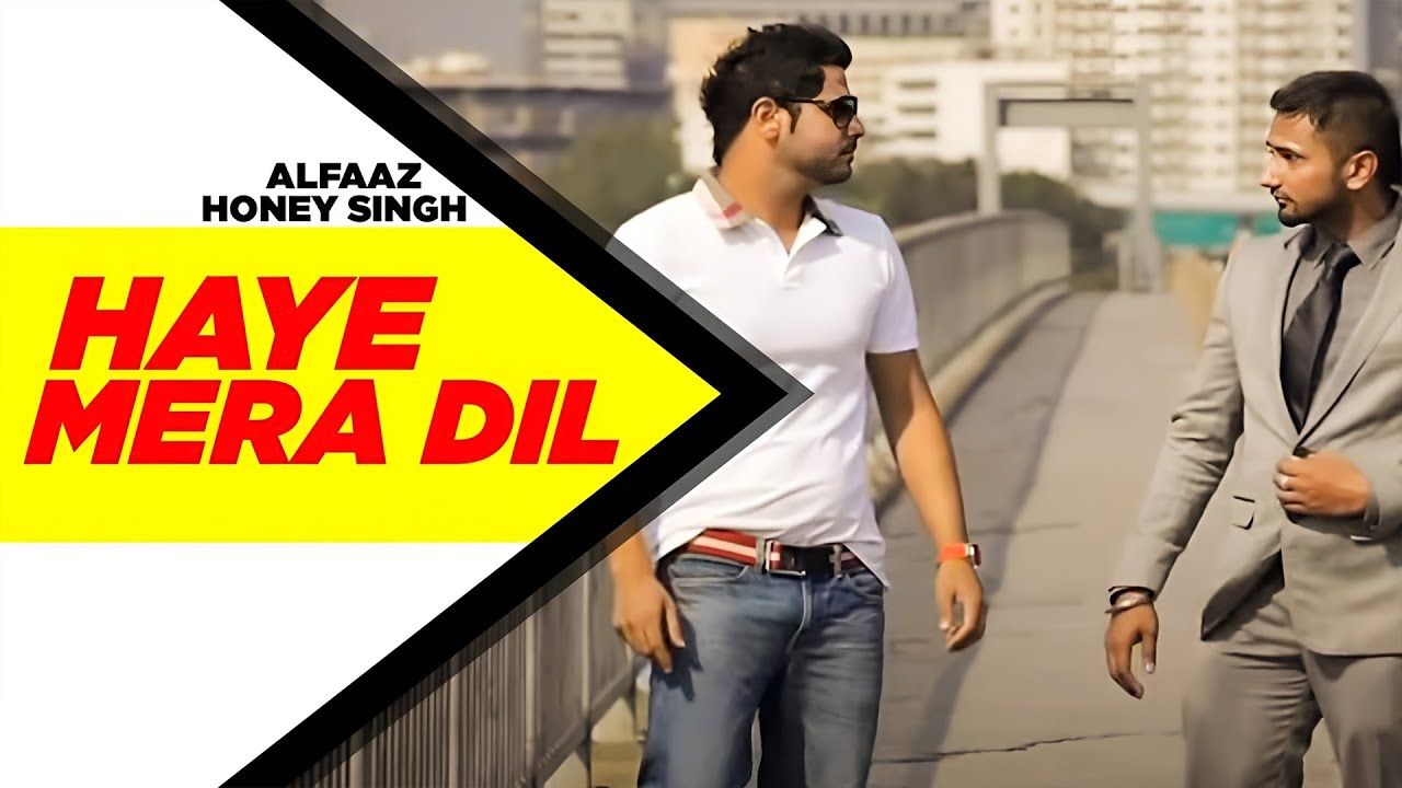 Haye Mera DIL (Full Video) | Alfaaz Feat Yo Yo Honey Singh | Latest Punjabi Song 2025