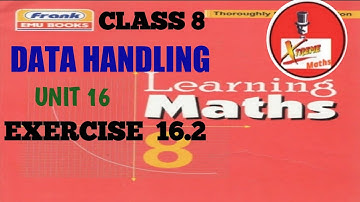 Class -8 || Unit -16|| DATA HANDLING || || Exercise -16.2|| CBSE || @Xtreme Maths ||