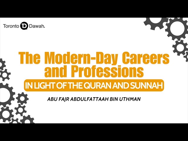 Modern Day Careers and Professions in Light of the Qur’an and Sunnah - Abu Fajr AbdulFattah