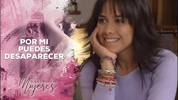 Por mi puedes desaparecer | Lo Que Callamos Las Mujeres | TV Azteca