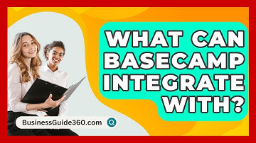 What Can Basecamp Integrate With? - BusinessGuide360.com