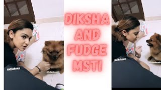 DIKSHA AND FUDGE MSTI❤️