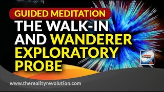 Guided Meditation Walk-In And Wanderer Exploratory Probe