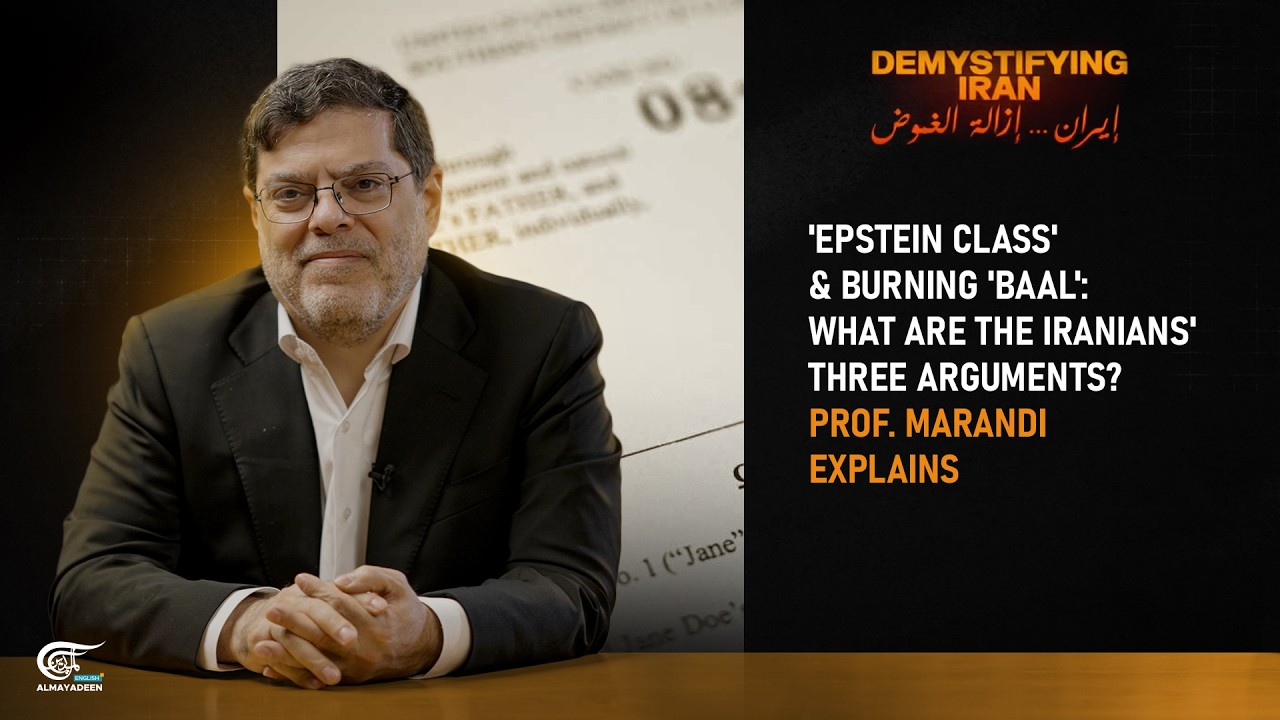 'Epstein Class' & 'burning Baal': What are the Iranians' three arguments? Prof. Marandi explains