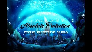 Absolute Protection  Divine Protective Shield  Subliminal