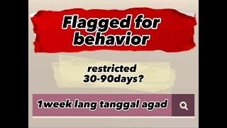 TIPS: Flagged for behavior | restricted 30-90days? | 1week lang tanggal agad!