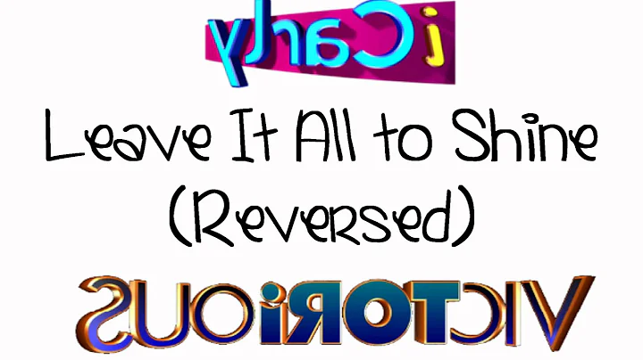 iCarly & Victorious Cast - Leave It All To Shine (Reversed)