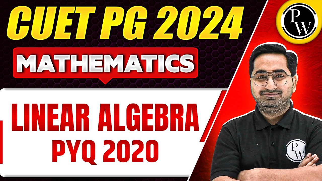 CUET PG 2024 : Mathematics - CUET PG 2020 Linear Algebra & Integral calculus PYQs Complete Solution